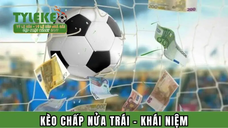 Kèo chấp nửa trái - Khái niệm