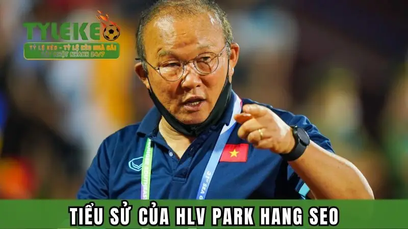 Tiểu sử của HLV Park Hang Seo