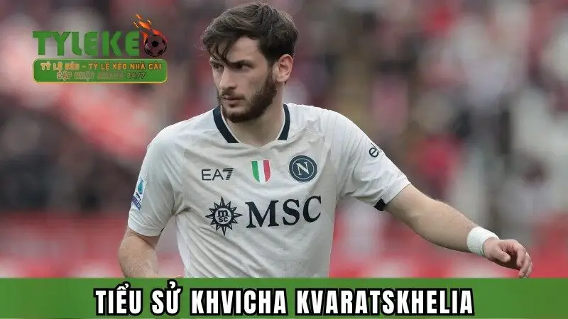 Tiểu Sử Khvicha Kvaratskhelia